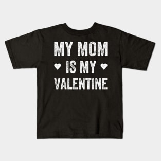 My mom is my valentine Kids T-Shirt